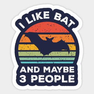 I Like Bat and Maybe 3 People, Retro Vintage Sunset with Style Old Grainy Grunge Texture Sticker